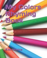 My Colors Rhyming Book 1798430185 Book Cover