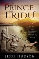 The Prince of Eridu: A Novel of Ancient Sumeria 1530954142 Book Cover