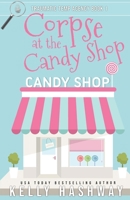 Corpse at the Candy Shop B09TMYN55X Book Cover