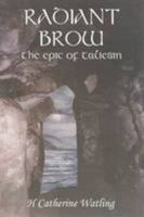 Radiant Brow: The Epic of Taliesin 0992853001 Book Cover