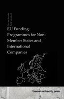EU Funding Programmes for Non-Member States and International Companies 369035188X Book Cover