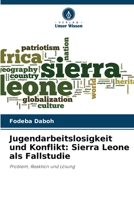 Jugendarbeitslosigkeit und Konflikt: Sierra Leone als Fallstudie (German Edition) 6206962261 Book Cover