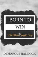 Born to Win: The Ruben Speight Story 1092110143 Book Cover