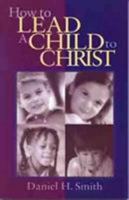 How to Lead a Child to Christ 0802446221 Book Cover