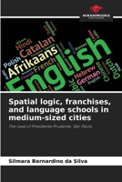 Spatial logic, franchises, and language schools in medium-sized cities 6200720908 Book Cover