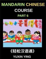 Mandarin Chinese Course (Part 6)- Chinese Unlocked, Self-Paced Learning with Vocabulary, Grammar, Pinyin & Cultural Journeys for HSK Success B0G2RFC3RS Book Cover