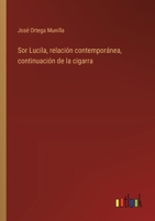 Sor Lucila, relación contemporánea, continuación de la cigarra 3368033190 Book Cover