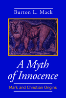A Myth of Innocence: Mark and Christian Origins 0800625498 Book Cover