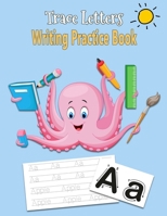 Trace Letter Writing Pratice Book: Activity Book for Preschoolers and Kids Ages 3-5. Learning to write and count numbers. Workbook for Kindergarten and Kids. B08J595521 Book Cover