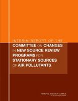 Interim Report of the Committee on Changes in New Source Review Programs for Stationary Sources of Air Pollutants 0309095786 Book Cover