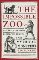 The Impossible Zoo: An Encyclopedia of Fabulous Beasts and Mythical Monsters 1472136446 Book Cover