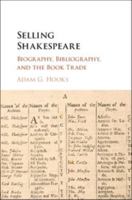 Selling Shakespeare: Biography, Bibliography, and the Book Trade 1316505073 Book Cover