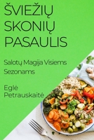 Sviezių Skonių Pasaulis: Salotų Magija Visiems Sezonams 1835508871 Book Cover