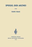 Spiegel Der Arznei: Ursprung, Geschichte Und Idee Der Heilmittelkunde 3642946739 Book Cover