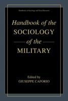 Handbook of the Sociology of the Military (Handbooks of Sociology and Social Research) 0387324569 Book Cover