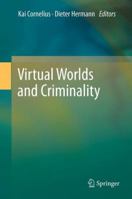 Virtual Worlds and Criminality 3642208223 Book Cover