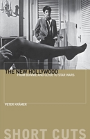 The New Hollywood: From Bonnie And Clyde To Star Wars (Short Cuts (Wallflower)) 1904764584 Book Cover