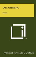 Late Offering: Poems 1258418681 Book Cover