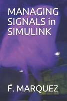 MANAGING SIGNALS in SIMULINK 1098778995 Book Cover