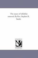 The Causes of Infidelity Removed 1425524982 Book Cover