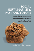 Social Sustainability, Past and Future: Undoing Unintended Consequences for the Earth's Survival 1108498698 Book Cover