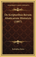 De Scriptoribus Rerum Alsaticarum Historicis (1897) 1160062269 Book Cover