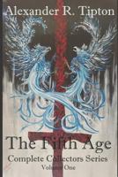 The Fifth Age: Complete Collectors Series: Volume One 1718069103 Book Cover