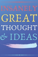 INSANELY GREAT THOUGHTS & IDEAS Blue and Black Background: Perfect Gag Gift (100 Pages, Blank Notebook, 6 x 9) (Cool Notebooks) Paperback 1708369422 Book Cover
