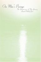 One Man's Passage: The Quintessence of This Journey 0595395740 Book Cover