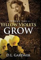 Where the Yellow Violets Grow 1386236225 Book Cover
