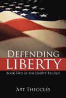 Defending Liberty: Book Two of the Liberty Trilogy 1491707305 Book Cover