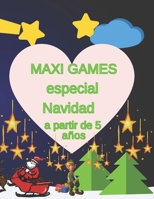 MAXI GAMES especial Navidad a partir de 5 años: Libro de actividades navideñas para niños: colorear, laberintos, sumar y ... y divertirse Regalos para B08PJM35M5 Book Cover
