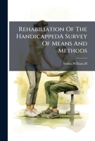 Rehabiliation Of The HandicappedA Survey Of Means And Methods 1245512781 Book Cover