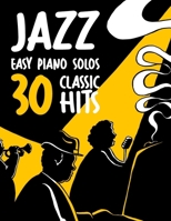 Easy Jazz Piano Solos: 30 Classic Hits B0DS8RZQD2 Book Cover