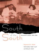 South of the South: Jewish Activists and the Civil Rights Movement in Miami, 1945-1960 (Southern Dissent) 0813029228 Book Cover
