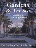 Gardens by the Sea: Creating a Tropical Paradise 0813017297 Book Cover