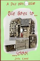 Ollie Goes To School: A Day With Ollie 1490403388 Book Cover