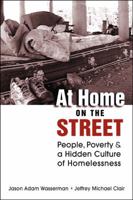 At Home on the Street: People, Poverty, and a Hidden Culture of Homelessness 1588267016 Book Cover