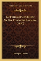 de Forma Et Conditione Siciliae Provinciae Romanae (1850) 1160388962 Book Cover