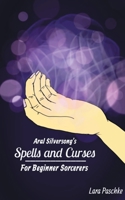 Aral Silversong's Spells and Curses for Beginner Sorcerers 9357617744 Book Cover