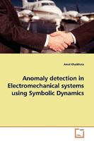 Anomaly detection in Electromechanical systems using Symbolic Dynamics 3639136764 Book Cover