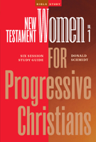 New Testament Women in the Bible for Progressive Christians - Volume 1: Six Session Study Guide 1773435248 Book Cover