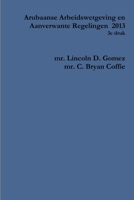 Arubaanse Arbeidswetgeving en Aanverwante Regelingen 2013 9990417563 Book Cover