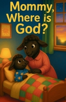 Mommy, Where is God? 196811551X Book Cover