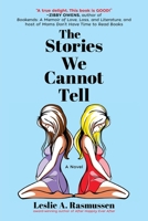 The Stories We Cannot Tell 1956851607 Book Cover