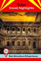 Trier Travel Highlights: Best Attractions & Experiences B09ZVQGHR8 Book Cover