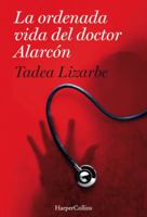 La ordenada vida del doctor Alarcón 8491392157 Book Cover