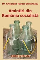 Amintiri Din Romania Socialista: de la Inflorire La Faliment (Editie Revazuta) 1727763149 Book Cover