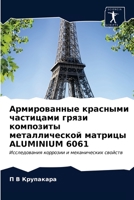 Армированные красными частицами грязи композиты металлической матрицы ALUMINIUM 6061: Исследования коррозии и механических свойств 6203227986 Book Cover