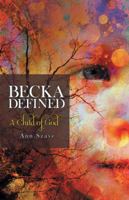 Becka Defined: A Child of God 1480861421 Book Cover